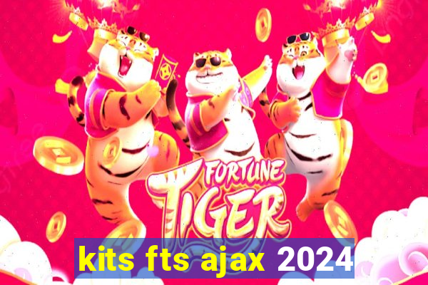 kits fts ajax 2024